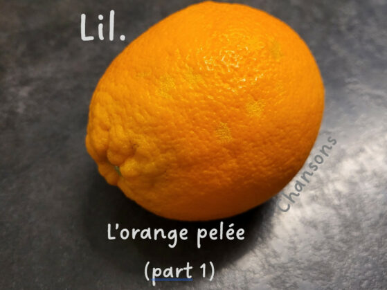 Album chansons L'orange pelée part 1 Lil